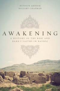 Awakening: A History of the Bábí and Bahá'í Faiths in Nayríz