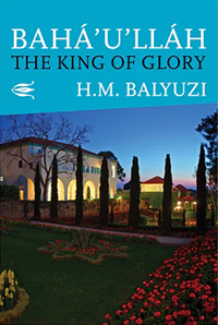 Baha'u'llah: The King of Glory