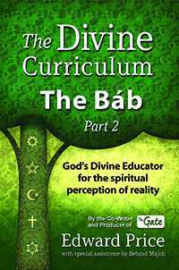 Divine Curriculum: The Bab, Part 2