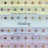 Healing: Essential Insights from the Baha'i Writings
