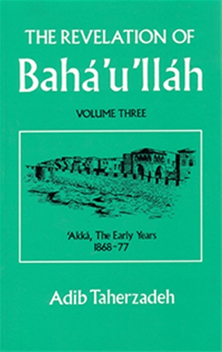 Revelation of Baha'u'llah: Volume Three
