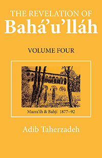 Revelation of Baha'u'llah: Volume Four