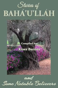 Stories of Baha'u'llah and Some Notable Believers (eBook)