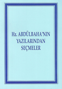 Selections from the Writings of 'Abdu'l-Baha / Abdulbahanin Yazilarindan Secmeler (Turkish, PDF)