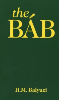 The Bab: The Herald of the Day of Days