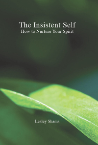 Insistent Self: How to Nurture Your Spirit